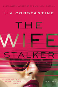 The Wife Stalker (A Novel) - 9780062967299 by Liv Constantine, 9780062967299