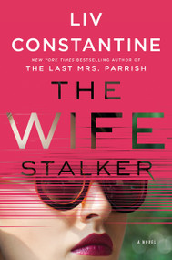 The Wife Stalker (A Novel) - 9780062967299 by Liv Constantine