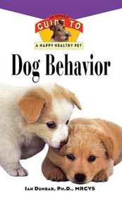 Dog Behavior (An Owner's Guide to a Happy Healthy Pet) - 9781620457320 by Ian Dunbar, 9781620457320