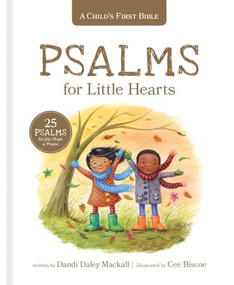 Psalms for Little Hearts (25 Psalms for Joy, Hope and Praise) by Dandi Daley Mackall, Cee Biscoe, 9781496432759