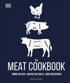 The Meat Cookbook (Know the Cuts, Master the Skills, over 250 Recipes) by Nichola Fletcher, 9780744039887