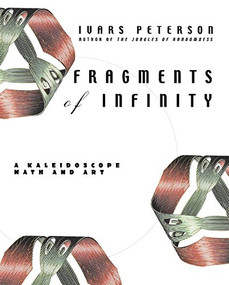 Fragments of Infinity (A Kaleidoscope of Math and Art) by Ivars Peterson, 9781684422333