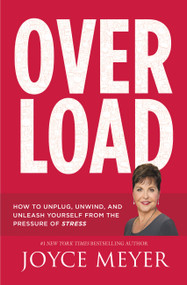 Overload (How to Unplug, Unwind, and Unleash Yourself from the Pressure of Stress) - 9781455559886 by Joyce Meyer