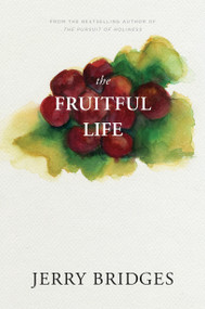 The Fruitful Life by Jerry Bridges, 9781600060274