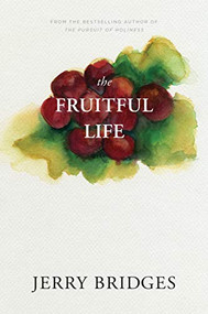 The Fruitful Life by Jerry Bridges, 9781600060274