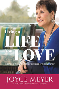 Living a Life You Love (Embracing the Adventure of Being Led by the Holy Spirit) by Joyce Meyer, 9781455560165