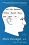 Just Like Someone Without Mental Illness Only More So (A Memoir) by Mark Vonnegut, M.D., 9780385343800