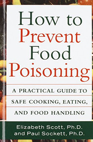 How to Prevent Food Poisoning (A Practical Guide to Safe Cooking, Eating, and Food Handling) - 9781630261108 by Elizabeth Scott, Paul Sockett, 9781630261108