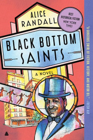 Black Bottom Saints (A Novel) by Alice Randall, 9780062970862