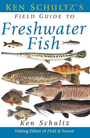 Ken Schultz's Field Guide to Freshwater Fish by Ken Schultz, 9781630261252