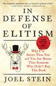 In Defense of Elitism (Why I'm Better Than You and You Are Better Than Someone Who Didn't Buy This Book) - 9781455591459 by Joel Stein, 9781455591459