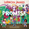 I Promise by LeBron James, Nina Mata, 9780062971067