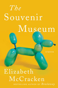 The Souvenir Museum (Stories) by Elizabeth McCracken, 9780062971289