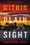 Within Plain Sight (A Detective Byron Mystery) by Bruce Robert Coffin, 9780062971340
