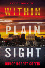Within Plain Sight (A Detective Byron Mystery) by Bruce Robert Coffin, 9780062971340