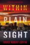 Within Plain Sight (A Detective Byron Mystery) by Bruce Robert Coffin, 9780062971340