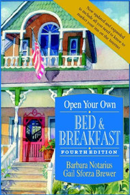 Open Your Own Bed and Breakfast - 9781620455609 by Barbara Notarius, Gail Sforza Brewer, 9781620455609