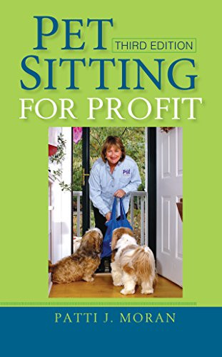 Pet Sitting for Profit by Patti J. Moran, Michelle Boles, 9780764596353
