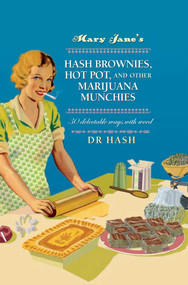 Mary Jane's Hash Brownies, Hot Pot, and Other Marijuana Munchies (30 delectable ways with weed) by Dr Hash, 9781911026068