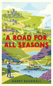 A Road for All Seasons (A Tribute to Britain) by Harry Bucknall, 9781472126924