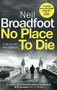 No Place to Die by Neil Broadfoot, 9781472127624