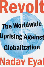 Revolt (The Worldwide Uprising Against Globalization) by Nadav Eyal, 9780062973351