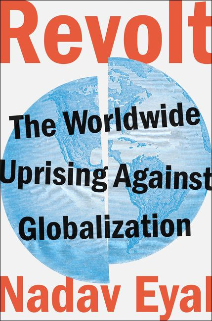 Revolt (The Worldwide Uprising Against Globalization) by Nadav Eyal, 9780062973351
