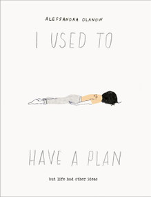 I Used to Have a Plan (But Life Had Other Ideas) by Alessandra Olanow, 9780062973627