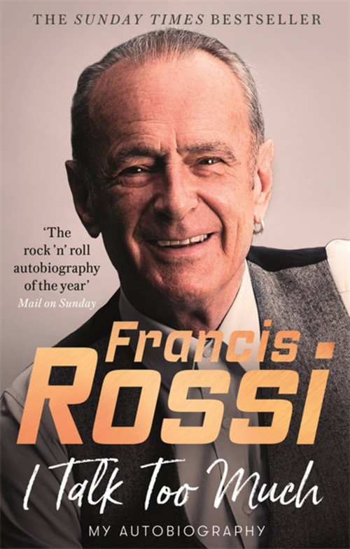 I Talk Too Much (My Autobiography) by Francis Rossi, 9781472130181