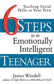 Six Steps to an Emotionally Intelligent Teenager (Teaching Social Skills to Your Teen) by James Windell, 9780471297673