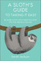 A Sloth's Guide to Taking It Easy (Be more sloth with these fail-safe tips for serious chilling) by Sarah Jackson, 9781911026570