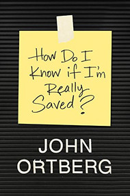 How Do I Know If I'm Really Saved? by John Ortberg, 9781496432513