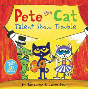 Pete the Cat: Talent Show Trouble (Includes Over 30 Stickers!) by James Dean, Kimberly Dean, James Dean, 9780062974167