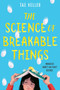 The Science of Breakable Things by Tae Keller, 9781524715663