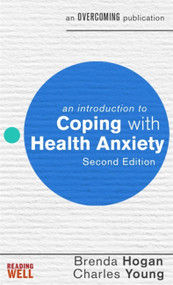 An Introduction to Coping with Health Anxiety by Dr. Brenda Hogan, Dr. Charles Young, 9781472138514