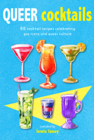Queer Cocktails (50 cocktail recipes celebrating gay icons and queer culture) by Lewis Laney, 9781912983278