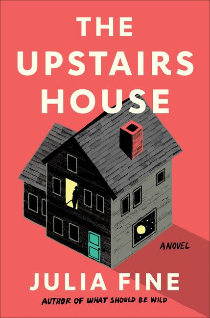 The Upstairs House (A Novel) by Julia Fine, 9780062975829