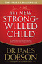 The New Strong-Willed Child by James C. Dobson, 9781414391342