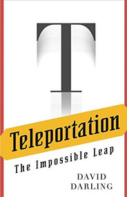 Teleportation (The Impossible Leap) by David Darling, 9780471470953
