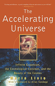 The Accelerating Universe (Infinite Expansion, the Cosmological Constant, and the Beauty of the Cosmos) by Mario Livio, 9781630261771