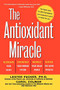 The Antioxidant Miracle (Your Complete Plan for Total Health and Healing) by Lester Packer, Carol Colman, 9780471353119