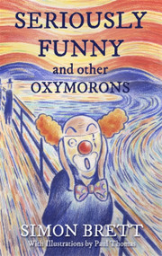 Seriously Funny, and Other Oxymorons by Simon Brett, 9781472139436