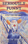 Seriously Funny, and Other Oxymorons by Simon Brett, 9781472139436