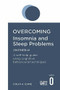 Overcoming Insomnia and Sleep Problems 2nd Edition (A self-help guide using cognitive behavioural techniques) by Colin Espie, 9781472141415