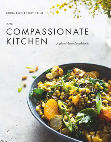 The Compassionate Kitchen (A plant-based cookbook) by Gemma Davis, Tracy Noelle, 9781925791297