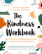 The Kindness Workbook (Compassionate and Creative Ways to Boost Your Wellbeing) by Elaine Beaumont, Mary Welford, 9781472143273