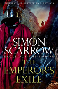 The Emperor's Exile by Simon Scarrow, 9781472258441