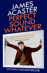 Perfect Sound Whatever by James Acaster, 9781472260314