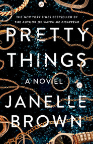 Pretty Things (A Novel) by Janelle Brown, 9780525479178