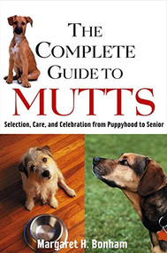 The Complete Guide to Mutts (Selection, Care and Celebration from Puppyhood to Senior) - 9780764549731 by Margaret H. Bonham, 9780764549731